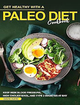 Get Healthy with a Paleo Diet Cookbook by David Kane [EPUB: B0CBFC6L7T]