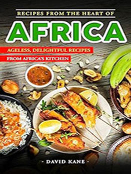 Recipes From The Heart of Africa by David Kane [EPUB: B0CBG2WZ2Z]