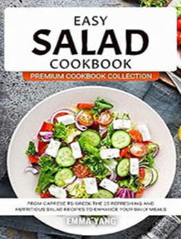 Easy Salad Cookbook by Emma Yang [EPUB: B0CD811ZG4]