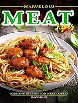 Marvelous Meat Dishes by David Kane [EPUB: B0CDCNL662]