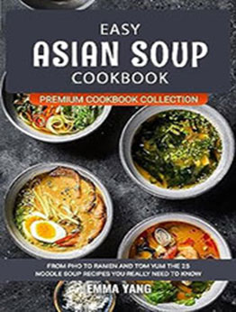 Easy Asian Soup Cookbook by Emma Yang [EPUB: B0CDGZLC1T]