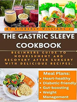 The Gastric Sleeve Cookbook by Kimberly Williams J. [EPUB: B0CH16S33N]