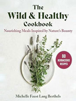 The Wild & Healthy Cookbook by Michelle Faust Lang Berthels [EPUB: 1510778802]