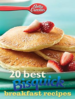 Betty Crocker 20 Best Bisquick Breakfast Recipes by Betty Crocker [EPUB: B00IWTRAP4]