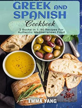 Greek And Spanish Cookbook: 2 Books In 1 by Emma Yang [EPUB: B0C6DWSBLV]