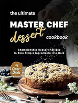 The Ultimate Master Chef Dessert Cookbook by Owen Davis [EPUB: B0CH12YWRC]