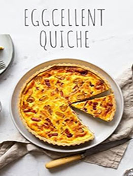 EGGCELLENT QUICHE CREATIONS by GILBERT C.A