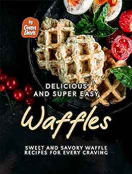 Delicious and Super Easy Waffles by Owen Davis [EPUB: B0CHRH91PR]