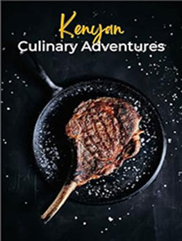 KENYAN CULINARY ADVENTURES by GILBERT C.A