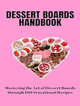 THE ULTIMATE DESSERT BOARD HANDBOOK by GILBERT C.A [EPUB: B0CTY5B4CN]