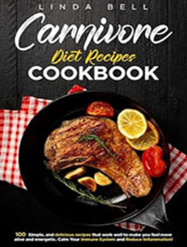 CARNIVORE DIET RECIPES COOKBOOK by Linda Bell [EPUB: B0CW18F98H]