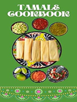 THE ULTIMATE TAMALE COOKBOOK by GILBERT C.A