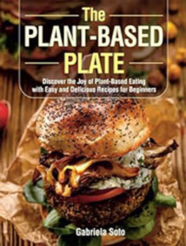 The Plant-Based Plate by Gabriela Soto [EPUB: B0D1CTTWLD]