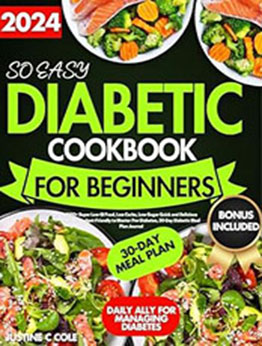 So Easy Diabetic cookbook for beginners by JUSTINE C COLE [EPUB: B0D1PM5ML7]