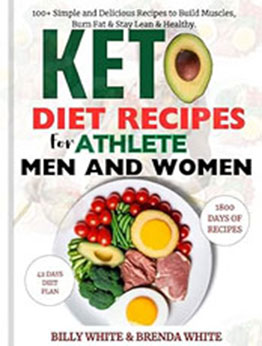 Keto diet recipes for Athlete men and women by Billy White [EPUB: B0D2KPBPZ4]