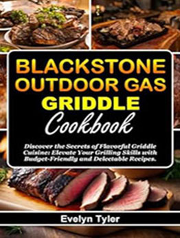 Blackstone Outdoor Gas Griddle Cookbook by Evelyn Tуlеr [EPUB: B0D37S8PRN]