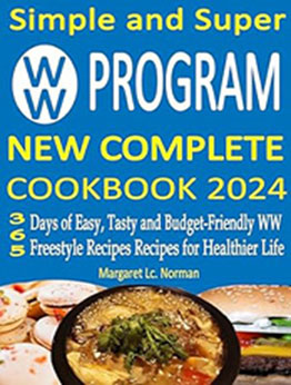 Simple and Super WW Program New Complete Cookbook 2024 by Margaret Lc. Norman [EPUB: B0D387HDQ5]