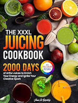 The XXXL Juicing Cookbook by Anne M. Bardsley [EPUB: B0D3CHNJK7]