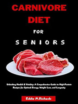 CARNIVORE DIET FOR SENIORS by Eddie M. Richards [EPUB: B0D4JJQ7WS]