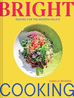 Bright Cooking by Camille Becerra