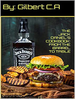 THE JACK DANIEL'S COOKBOOK by GILBERT C.A