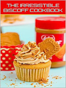 THE IRRESISTIBLE BISCOFF COOKBOOK by GILBERT C.A