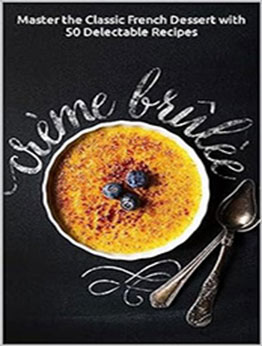 THE ULTIMATE CRÈME BRÛLÉE CREATIONS by GILBERT C.A