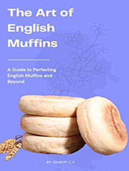 THE ART OF ENGLISH MUFFINS by GILBERT C.A