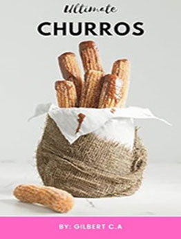 THE ULTIMATE CHURROS HANDBOOK by GILBERT C.A