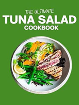 THE ULTIMATE TUNA SALAD COOKBOOK by GILBERT C.A