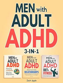 Men with Adult ADHD: 3-in-1 by Zach Apple