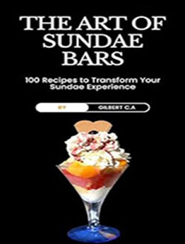 THE ART OF SUNDAE BARS by GILBERT C.A