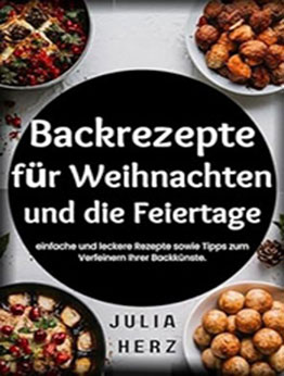 Backrezepte für Weihnachten und die Feiertage by Julia Herz