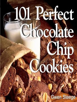 101 Perfect Chocolate Chip Cookies by Gwen W. Steege