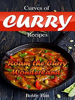 Curves of Curry Recipes by Bobby Flatt