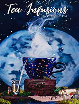 THE ULTIMATE HEALING TEA INFUSIONS RECIPE BOOK by GILBERT C.A