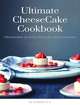 THE ULTIMATE CHEESECAKE RECIPE BOOK by GILBERT C.A