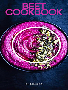 THE PERFECT BEET COOKBOOK by GILBERT C.A