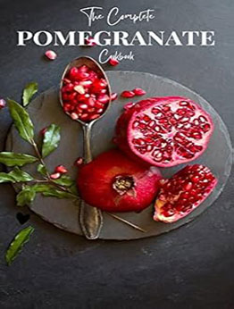 THE COMPLETE POMEGRANATE COOKBOOK by GILBERT C.A