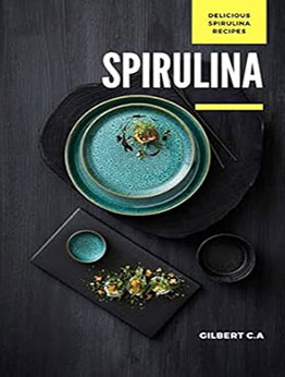 THE MAGICAL SPIRULINA COOKBOOK by GILBERT C.A