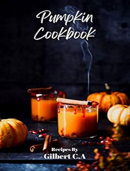 EVERYDAY PUMPKIN COOKBOOK by GILBERT C.A