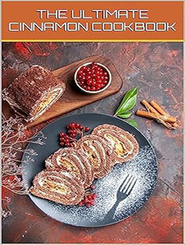 THE ULTIMATE CINNAMON COOKBOOK by GILBERT C.A