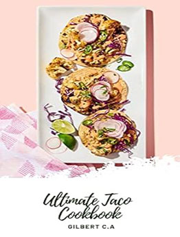 THE EVERYDAY TACO COOKBOOK by GILBERT C.A