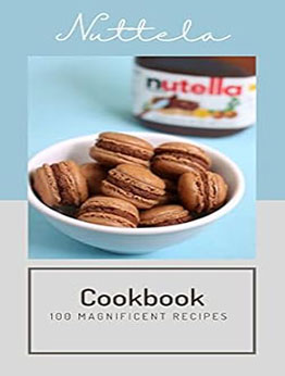 THE ULTIMATE NUTELLA COOKBOOK by GILBERT C.A