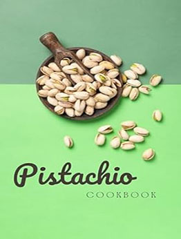 THE ULTIMATE PISTACHIO COOKBOOK by GILBERT C.A