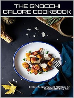 THE GNOCCHI GALORE COOKBOOK by GILBERT C.A