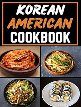 Korean American Cookbook by Sheila R. Parra