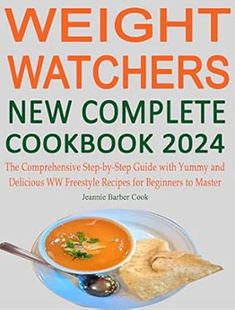 Weight Watch New Complete Cookbook 2024 by Jeannie Barber Cook