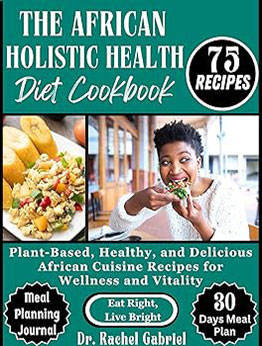 THE AFRICAN HOLISTIC HEALTH DIET COOKBOOK