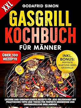 Gasgrill Kochbuch für Männer by Godafrid Simon